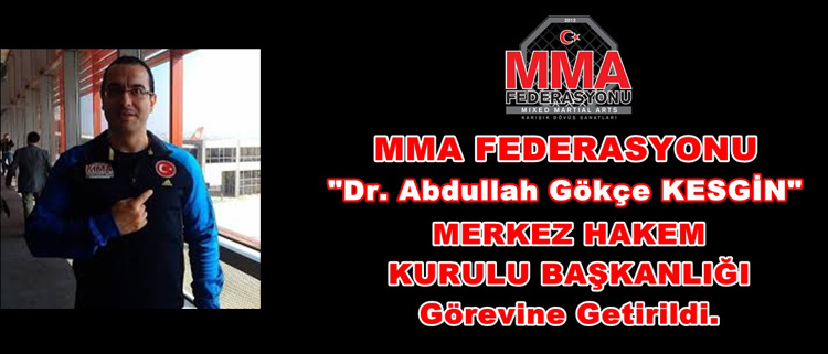 Dr. Abdullah Gökçe KESGİN  MMA Federasyonu Merkez Hakem Kurulu Başkanlığına Atandı.